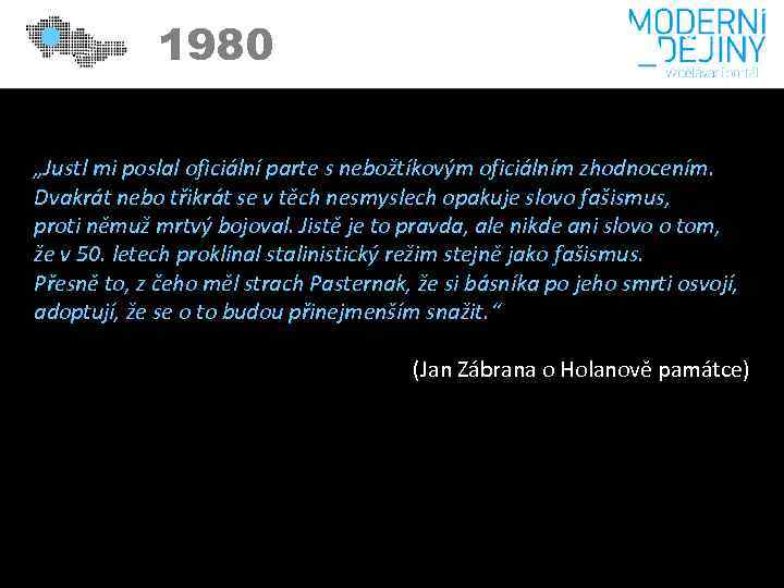 1980 „Justl mi poslal oficiální parte s nebožtíkovým oficiálním zhodnocením. Dvakrát nebo třikrát se