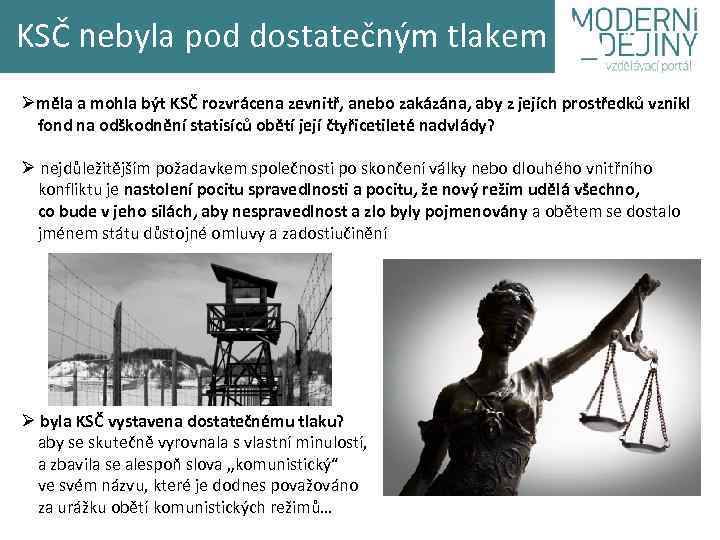 KSČ nebyla pod dostatečným tlakem Øměla a mohla být KSČ rozvrácena zevnitř, anebo zakázána,