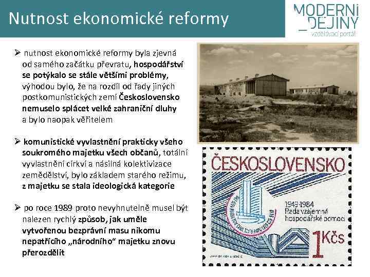 Nutnost ekonomické reformy Ø nutnost ekonomické reformy byla zjevná od samého začátku převratu, hospodářství