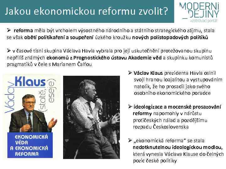 Jakou ekonomickou reformu zvolit? Ø reforma měla být vrcholem výsostného národního a státního strategického