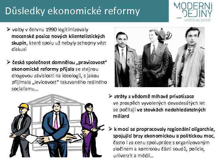 Důsledky ekonomické reformy Ø volby v červnu 1990 legitimizovaly mocenské pozice nových klientelistických skupin,