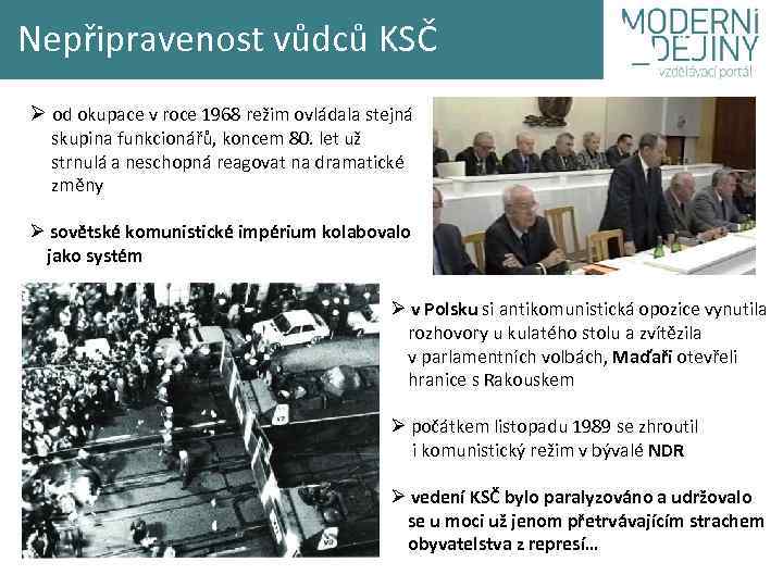 Nepřipravenost vůdců KSČ Ø od okupace v roce 1968 režim ovládala stejná skupina funkcionářů,