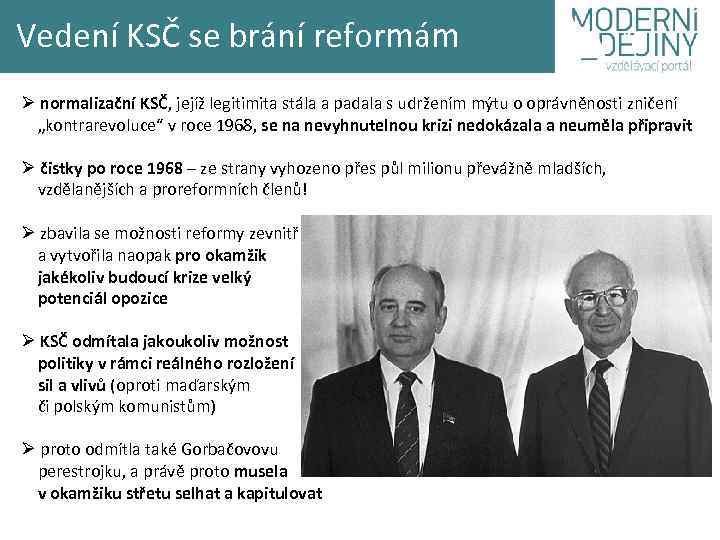 Vedení KSČ se brání reformám Ø normalizační KSČ, jejíž legitimita stála a padala s