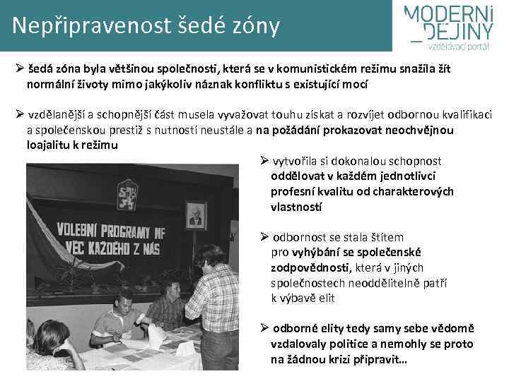 Nepřipravenost šedé zóny Ø šedá zóna byla většinou společnosti, která se v komunistickém režimu