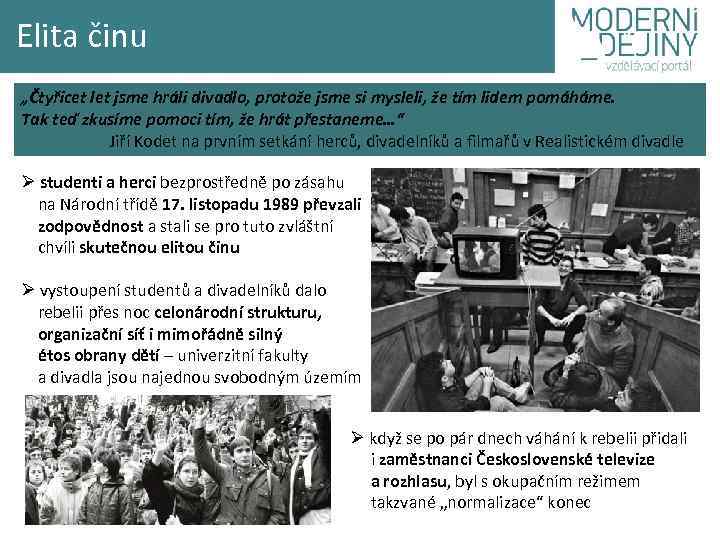 Elita činu „Čtyřicet let jsme hráli divadlo, protože jsme si mysleli, že tím lidem