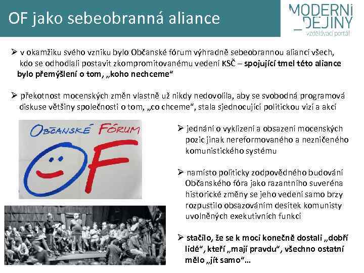 OF jako sebeobranná aliance Ø v okamžiku svého vzniku bylo Občanské fórum výhradně sebeobrannou