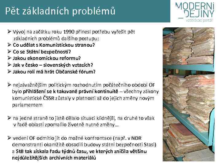 Pět základních problémů Ø Vývoj na začátku roku 1990 přinesl potřebu vyřešit pět základních