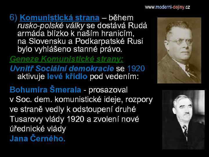 6) Komunistická strana – během rusko-polské války se dostává Rudá armáda blízko k naším