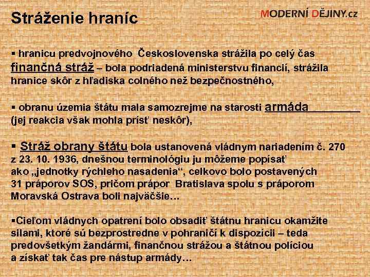 Stráženie hraníc § hranicu predvojnového Československa strážila po celý čas finančná stráž – bola