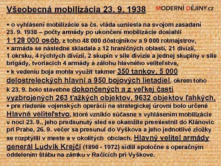 Všeobecná mobilizácia 23. 9. 1938 § o vyhlásení mobilizácie sa čs. vláda uzniesla na