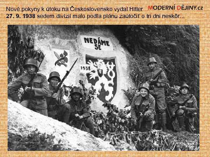 Nové pokyny k útoku na Československo vydal Hitler 27. 9. 1938 sedem divízií malo