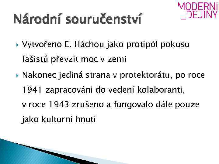 Národní souručenství Vytvořeno E. Háchou jako protipól pokusu fašistů převzít moc v zemi Nakonec