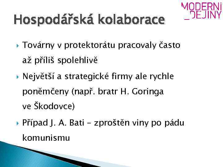 Hospodářská kolaborace Továrny v protektorátu pracovaly často až příliš spolehlivě Největší a strategické firmy