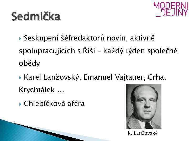 Sedmička Seskupení šéfredaktorů novin, aktivně spolupracujících s Říší – každý týden společné obědy Karel