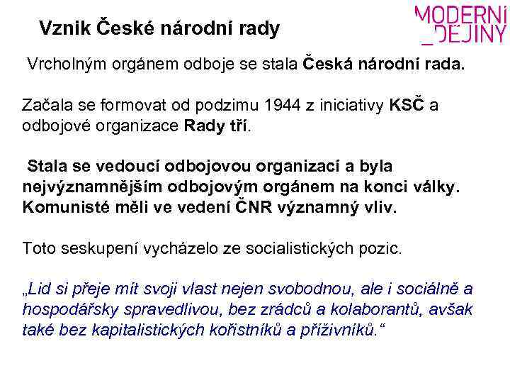 Vznik České národní rady Vrcholným orgánem odboje se stala Česká národní rada. Začala se