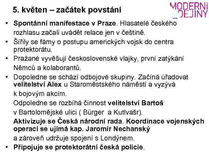 5. květen – začátek povstání • Spontánní manifestace v Praze. Hlasatelé českého rozhlasu začali