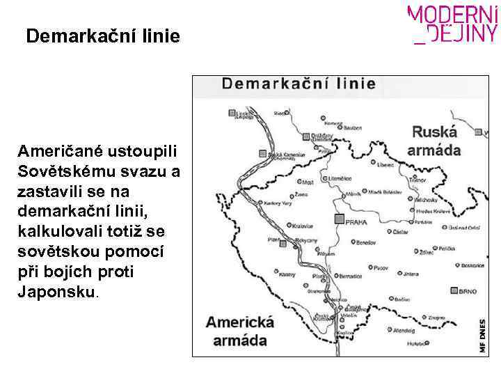 Demarkační linie Američané ustoupili Sovětskému svazu a zastavili se na demarkační linii, kalkulovali totiž