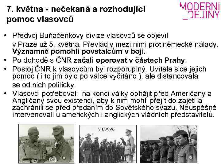 7. května - nečekaná a rozhodující pomoc vlasovců • Předvoj Buňačenkovy divize vlasovců se