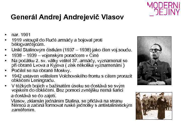 Generál Andrejevič Vlasov • • nar. 1901 1919 vstoupil do Rudé armády a bojoval