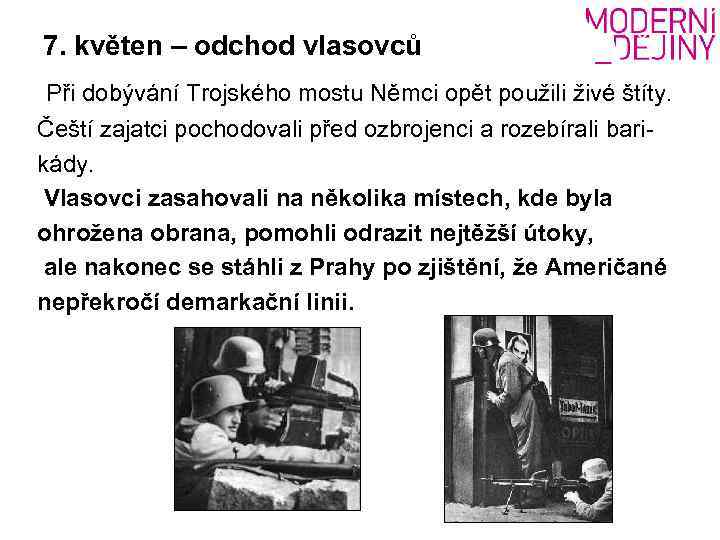 7. květen – odchod vlasovců Při dobývání Trojského mostu Němci opět použili živé štíty.