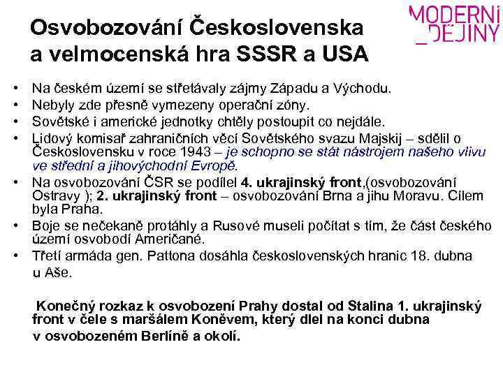 Osvobozování Československa a velmocenská hra SSSR a USA • • Na českém území se