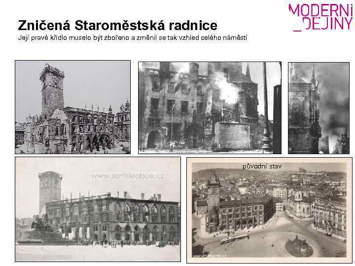 Zničená Staroměstská radnice Její pravé křídlo muselo být zbořeno a změnil se tak vzhled