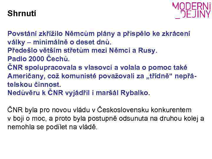 Shrnutí Povstání zkřížilo Němcům plány a přispělo ke zkrácení války – minimálně o deset