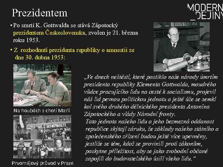 Prezidentem • Po smrti K. Gottwalda se stává Zápotocký prezidentem Československa, zvolen je 21.
