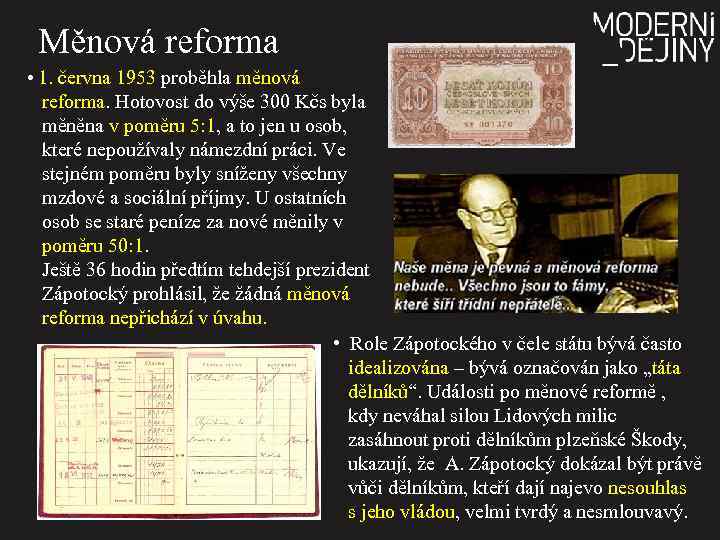 Měnová reforma • 1. června 1953 proběhla měnová reforma. Hotovost do výše 300 Kčs