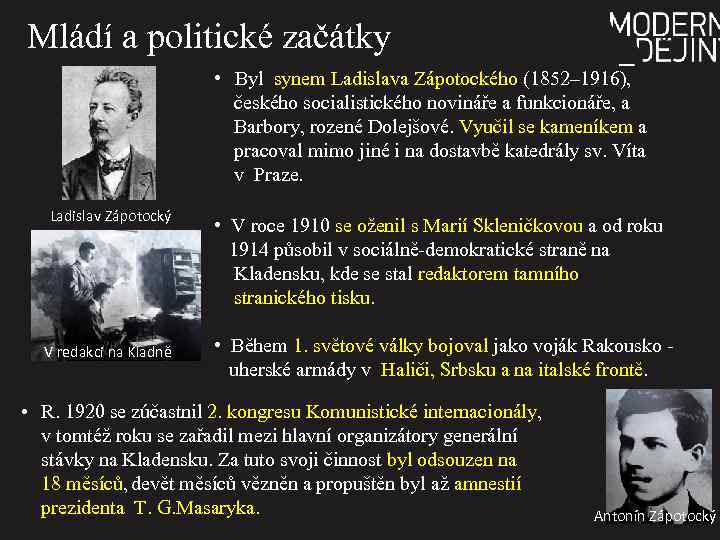 Mládí a politické začátky • Byl synem Ladislava Zápotockého (1852– 1916), českého socialistického novináře