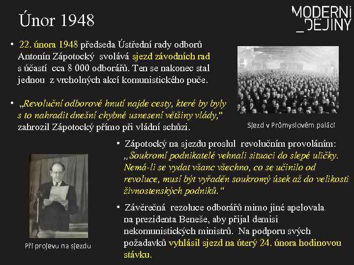 Únor 1948 • 22. února 1948 předseda Ústřední rady odborů Antonín Zápotocký svolává sjezd