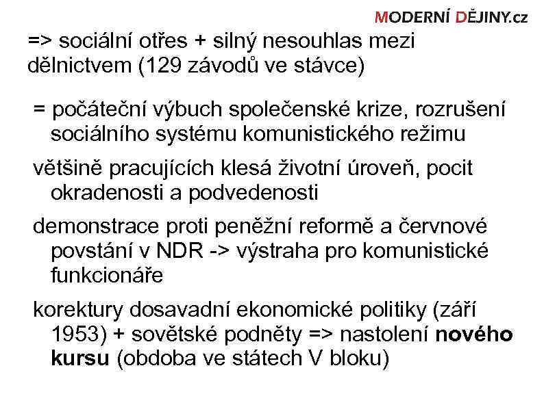=> sociální otřes + silný nesouhlas mezi dělnictvem (129 závodů ve stávce) = počáteční