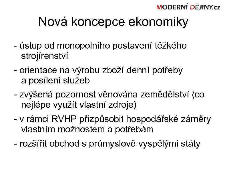 Nová koncepce ekonomiky - ústup od monopolního postavení těžkého strojírenství - orientace na výrobu