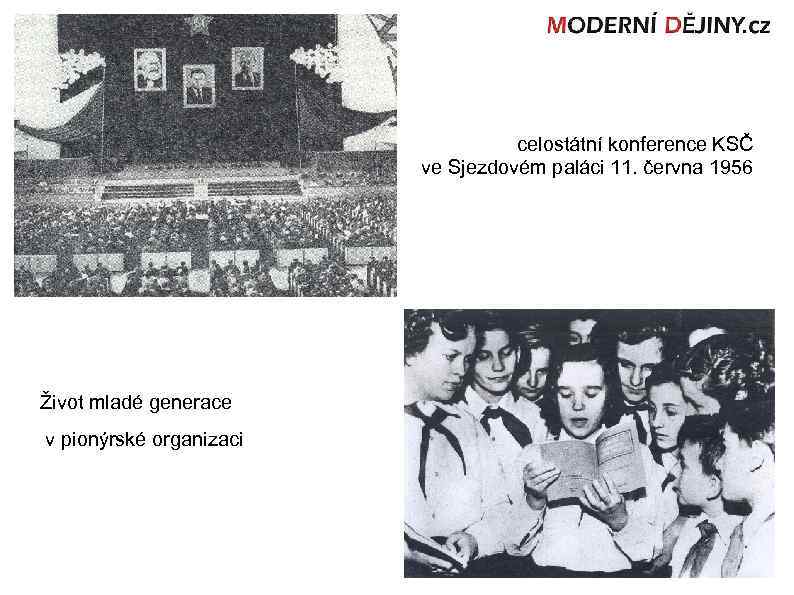 celostátní konference KSČ ve Sjezdovém paláci 11. června 1956 Život mladé generace v pionýrské