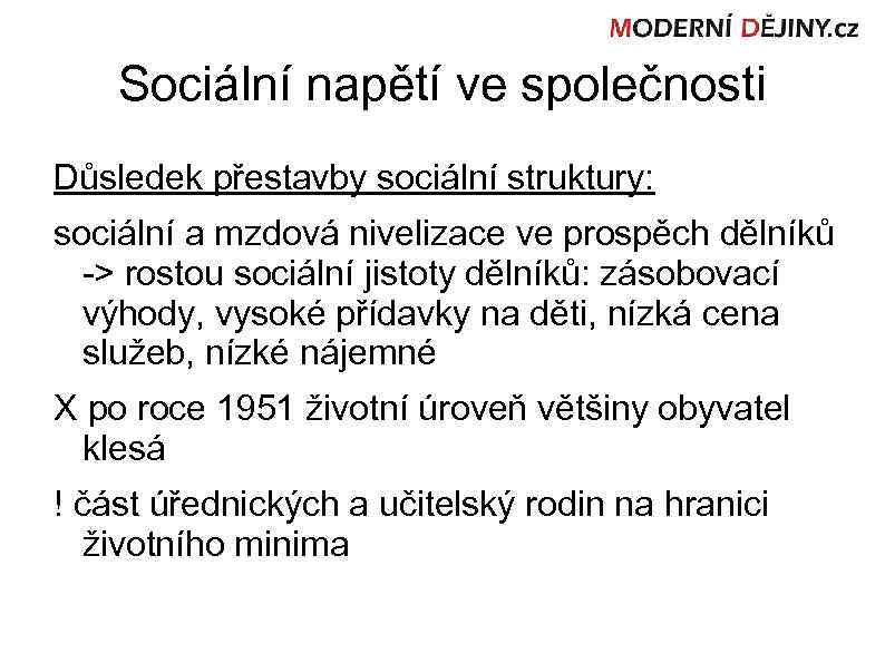 Sociální napětí ve společnosti Důsledek přestavby sociální struktury: sociální a mzdová nivelizace ve prospěch