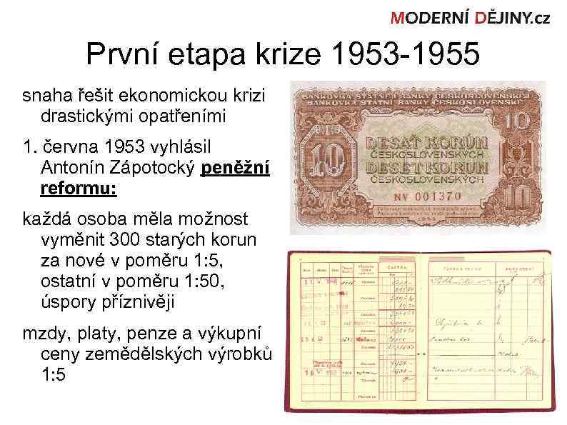 První etapa krize 1953 -1955 snaha řešit ekonomickou krizi drastickými opatřeními 1. června 1953