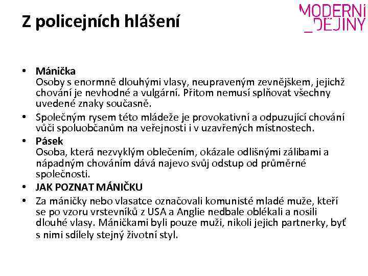 Z policejních hlášení • Mánička Osoby s enormně dlouhými vlasy, neupraveným zevnějškem, jejichž chování