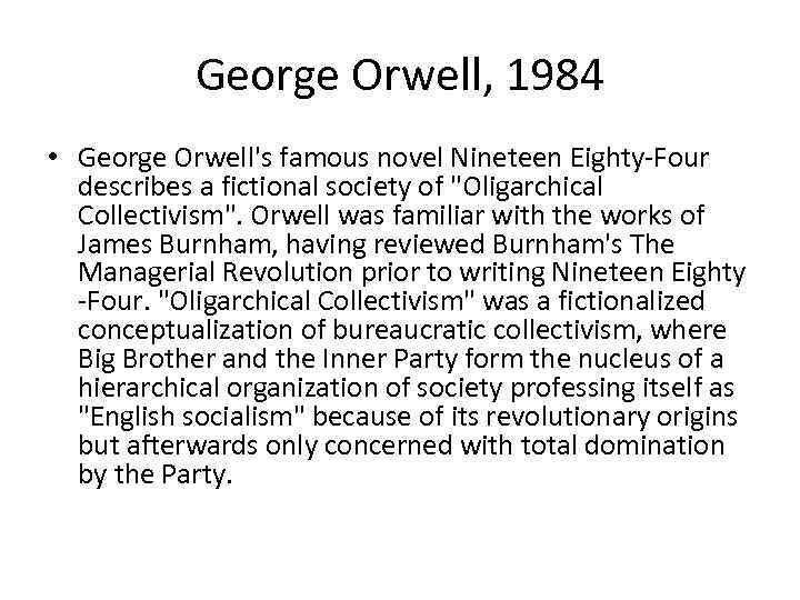 George Orwell, 1984 • George Orwell's famous novel Nineteen Eighty-Four describes a fictional society