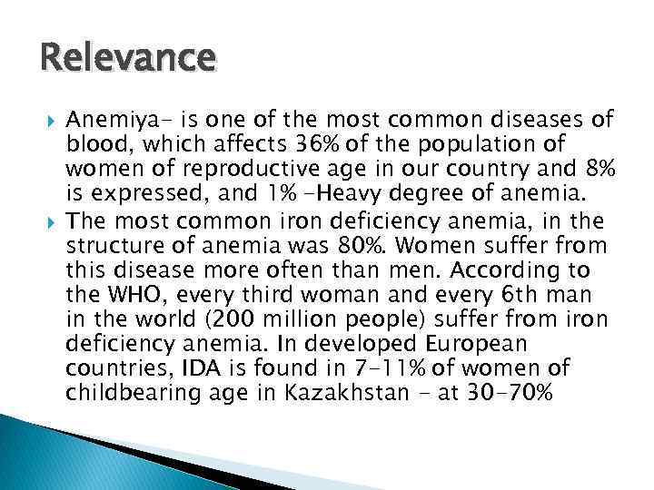 Relevance Anemiya- is one of the most common diseases of blood, which affects 36%