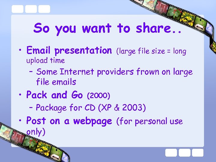 So you want to share. . • Email presentation upload time (large file size