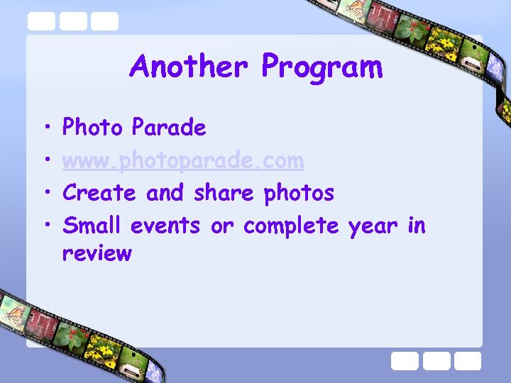 Another Program • • Photo Parade www. photoparade. com Create and share photos Small