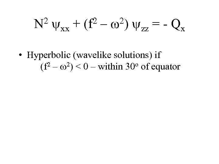 N 2 yxx + (f 2 – w 2) yzz = - Qx •