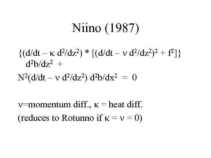 Niino (1987) {(d/dt – k d 2/dz 2) * [(d/dt – n d 2/dz
