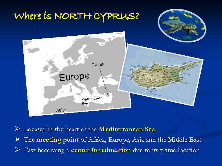 Where is NORTH CYPRUS? Ø Located in the heart of the Mediterranean Sea Ø