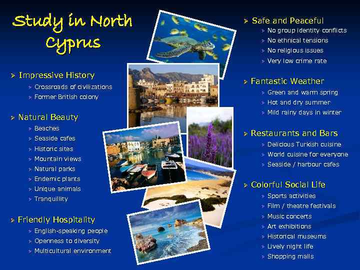 Study in North Cyprus Ø Safe and Peaceful Impressive History Ø Crossroads of civilizations