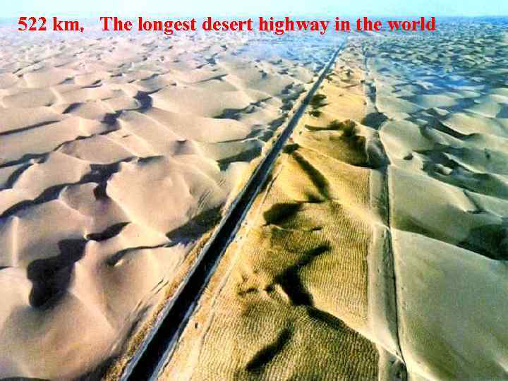 522 km，The longest desert highway in the world 