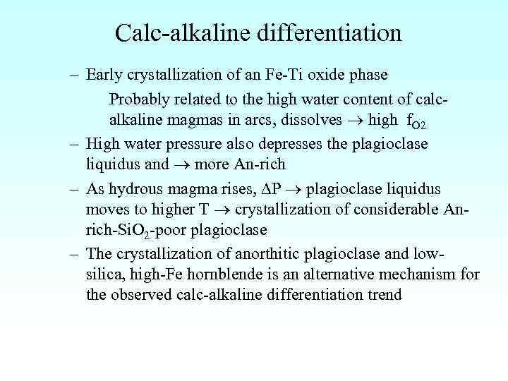 Calc-alkaline differentiation – Early crystallization of an Fe-Ti oxide phase Probably related to the