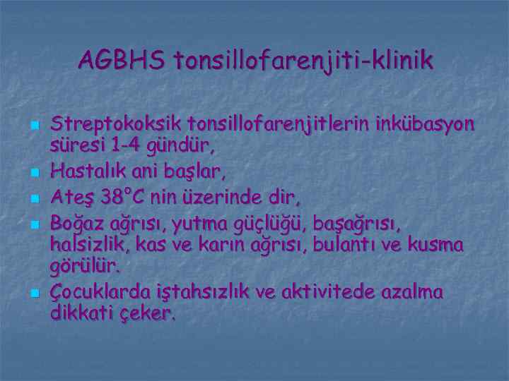 AGBHS tonsillofarenjiti-klinik n n n Streptokoksik tonsillofarenjitlerin inkübasyon süresi 1 -4 gündür, Hastalık ani