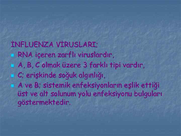 İNFLUENZA VİRUSLARI; n RNA içeren zarflı viruslardır, n A, B, C olmak üzere 3