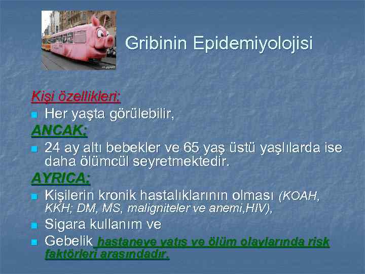 Gribinin Epidemiyolojisi Kişi özellikleri; n Her yaşta görülebilir, ANCAK; n 24 ay altı bebekler